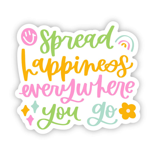 "Spread Happiness Every Where You Go" Sticker