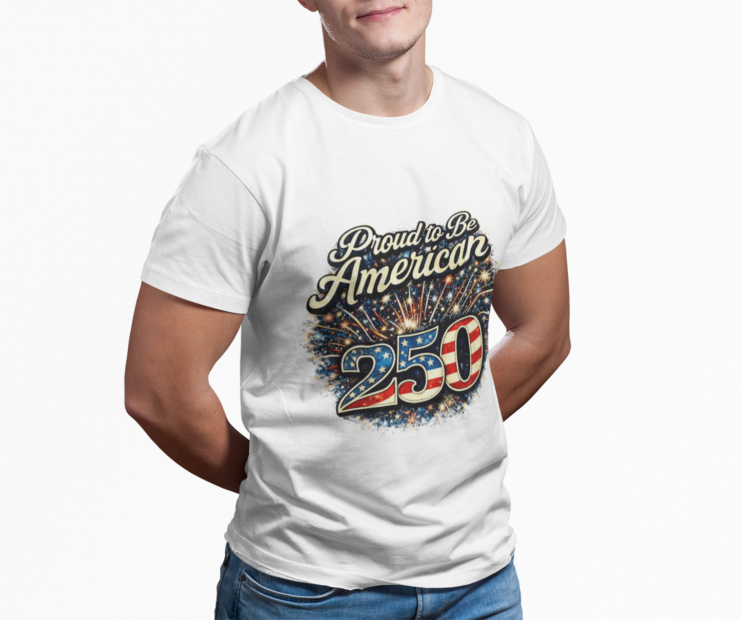 Proud to Be American 250 T-Shirt — Patriotic USA Flag Fireworks Tee
