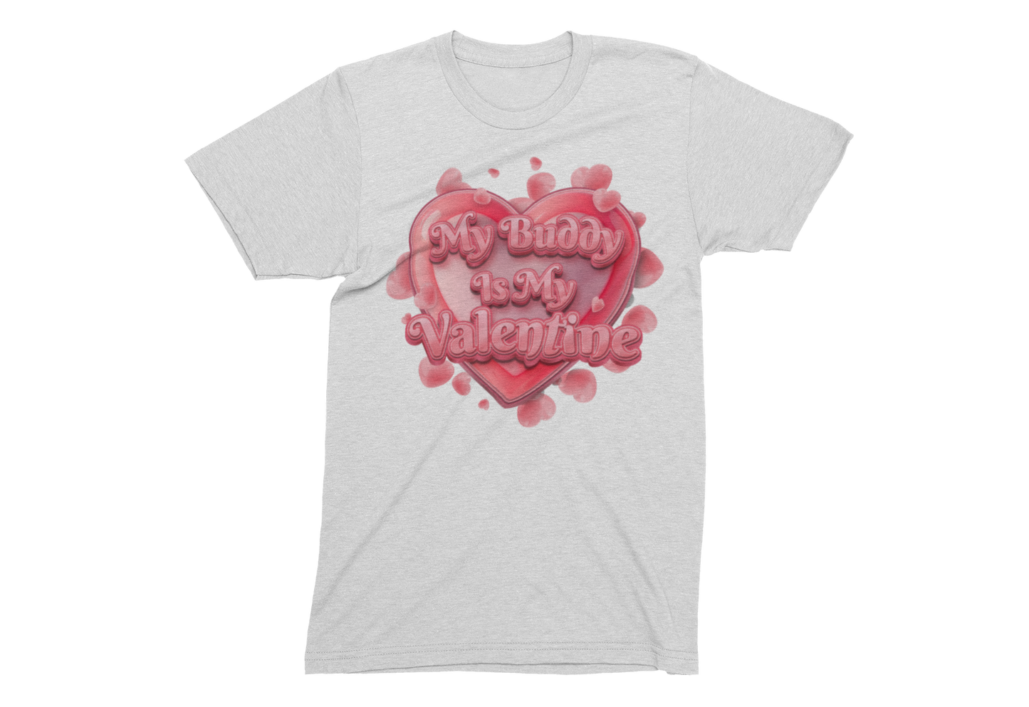 Valentines DTG printed Crew neck T-Shirt "My Buddy Is My Valentine"