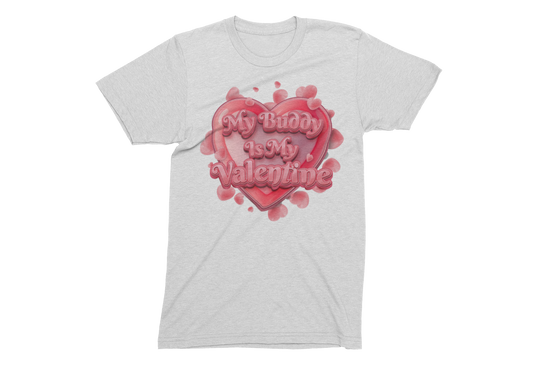 Valentines DTG printed Crew neck T-Shirt "My Buddy Is My Valentine"