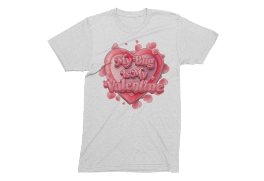 Valentines DTG printed Crew neck T-Shirt "My Bug Is My Valentine"