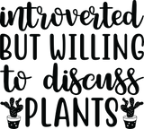Introverted But Willing To Discuss Plants Crew neck T-Shirt