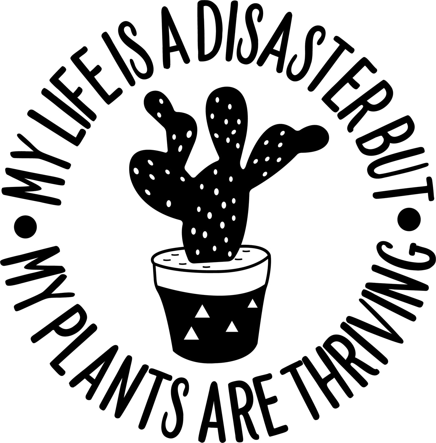 My Life is a Disaster But My Plants Are thriving Crew neck T-Shirt