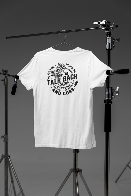 All This Mouth Do Is Talk Back, Drink Caffeine and Cuss Crew Neck T-Shirt