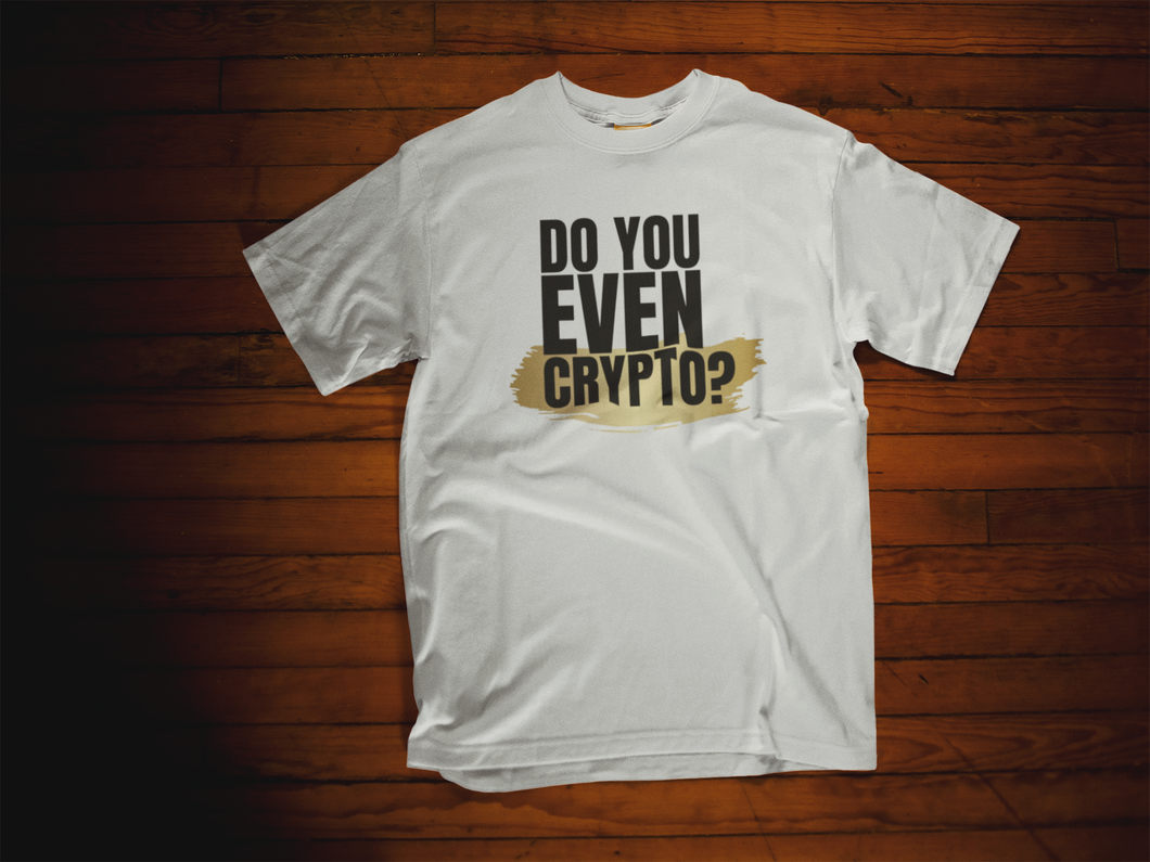 Do You Even Crypto? Crew Neck T-Shirt