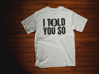 Bitcoin I Told You So Crew Neck T-Shirt