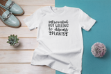 Introverted But Willing To Discuss Plants Crew neck T-Shirt