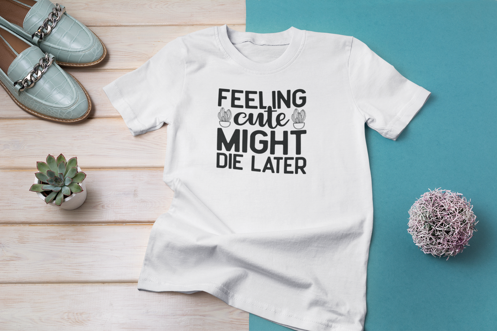 Feeling Cute, Might Die later Crew neck T-Shirt
