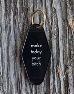 Make Today Your Bitch Motel Key Tag