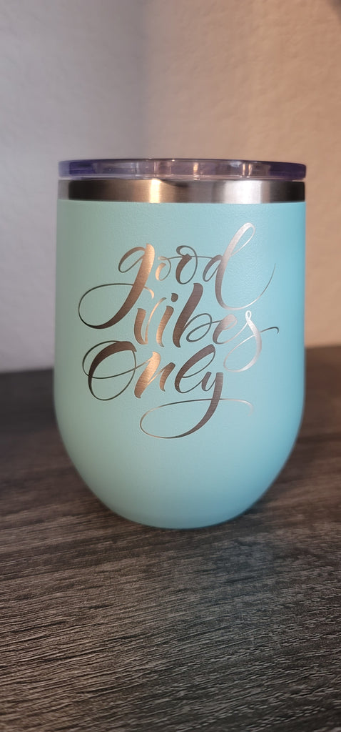 12 Oz. Chill cup - "Good Vibes Only"