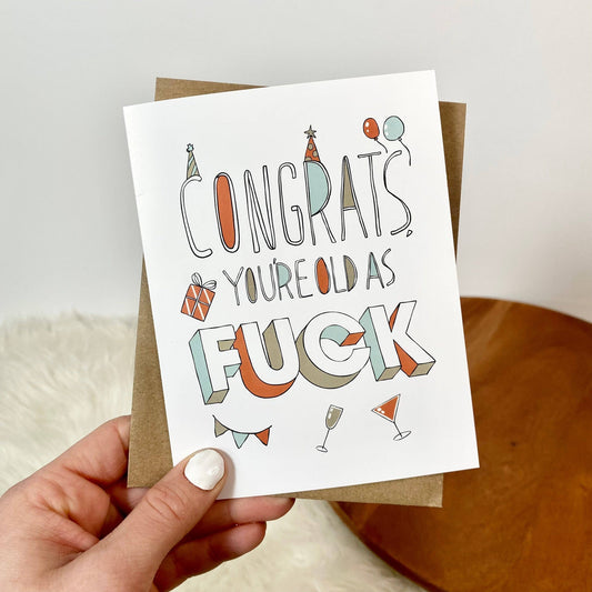 Congrats, You're Old As F*ck Funny Birthday Cards