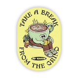 "Take a break from the grind" coffee sticker