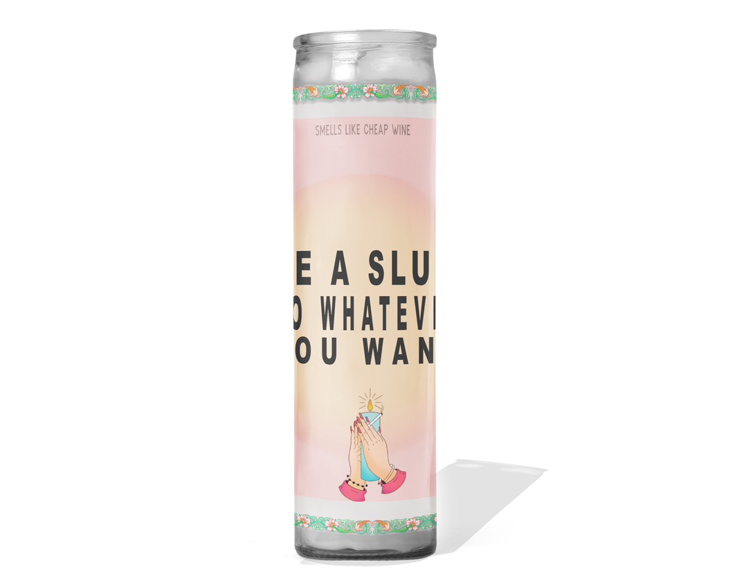 Be A Slut Do Whatever You Want Prayer Candle