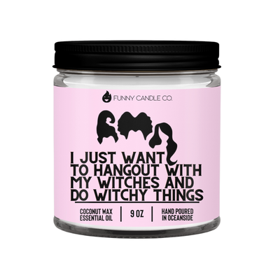 I Just Want To Hangout With My Witches (light pink ) - 9 oz