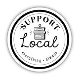 Support Local Everything Always Sticker