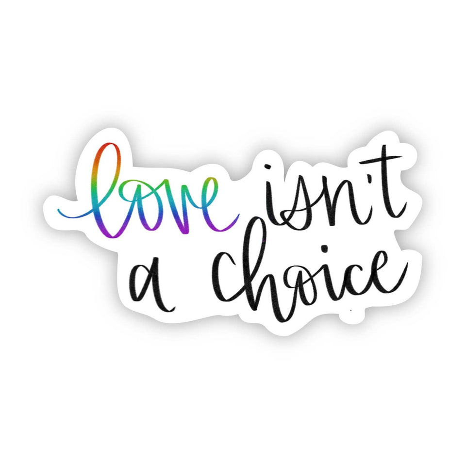 Love isn't a choice sticker