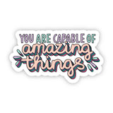 You Are Capable of Amazing Things Lettering Sticker