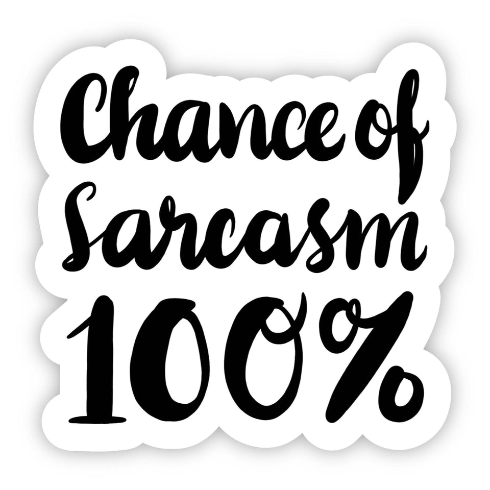 Chance of Sarcasm 100% Sticker