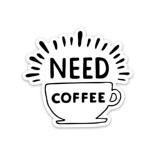Need Coffee Sticker - Cup