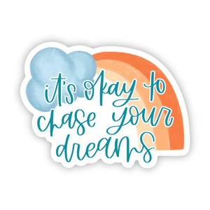 "It's Okay To Chase Your Dreams" Sticker