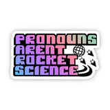 Pronouns Aren't Rocket Science Colorful LGBTQ Pride Sticker