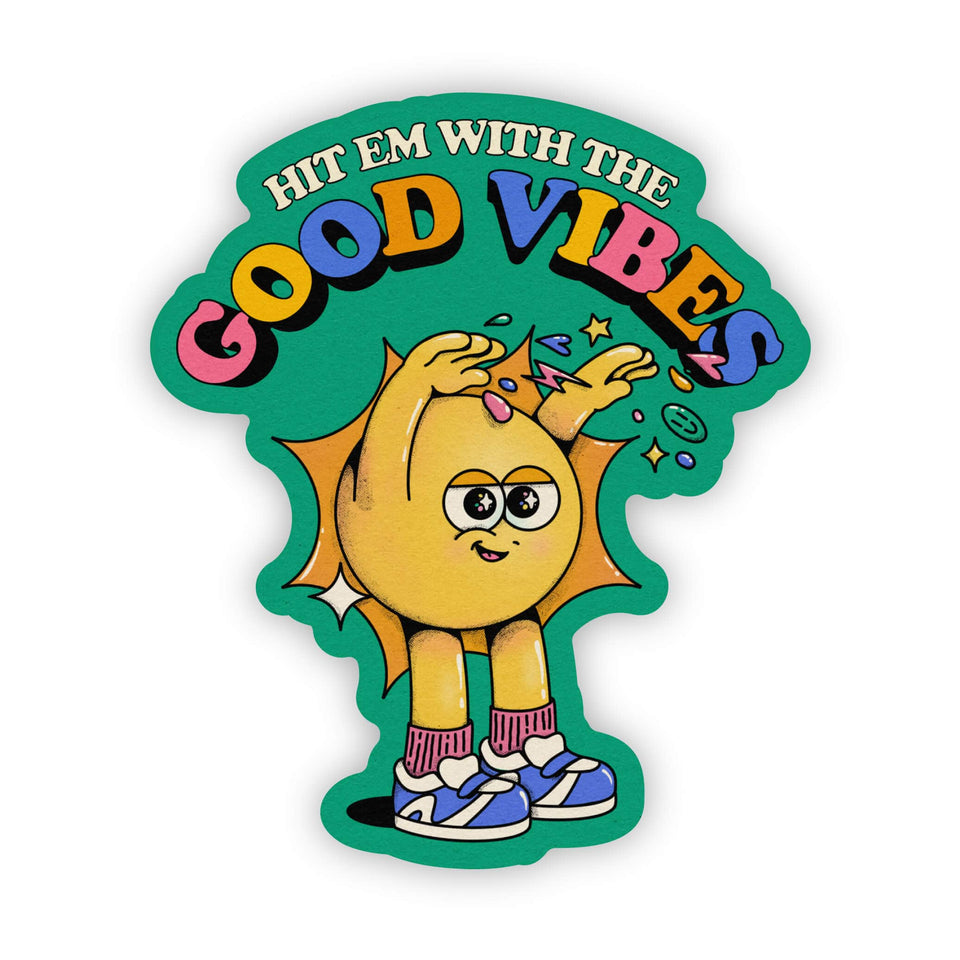"Hit em with the Good Vibes" sticker