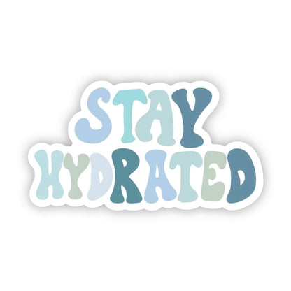 Big Moods | "Stay Hydrated" | Sticker | Ohana Underground