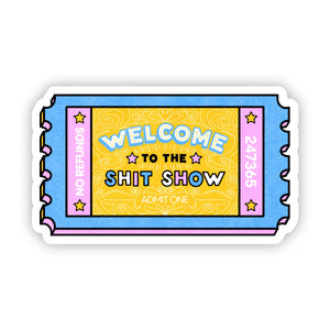 "Welcome to the shit show" sticker