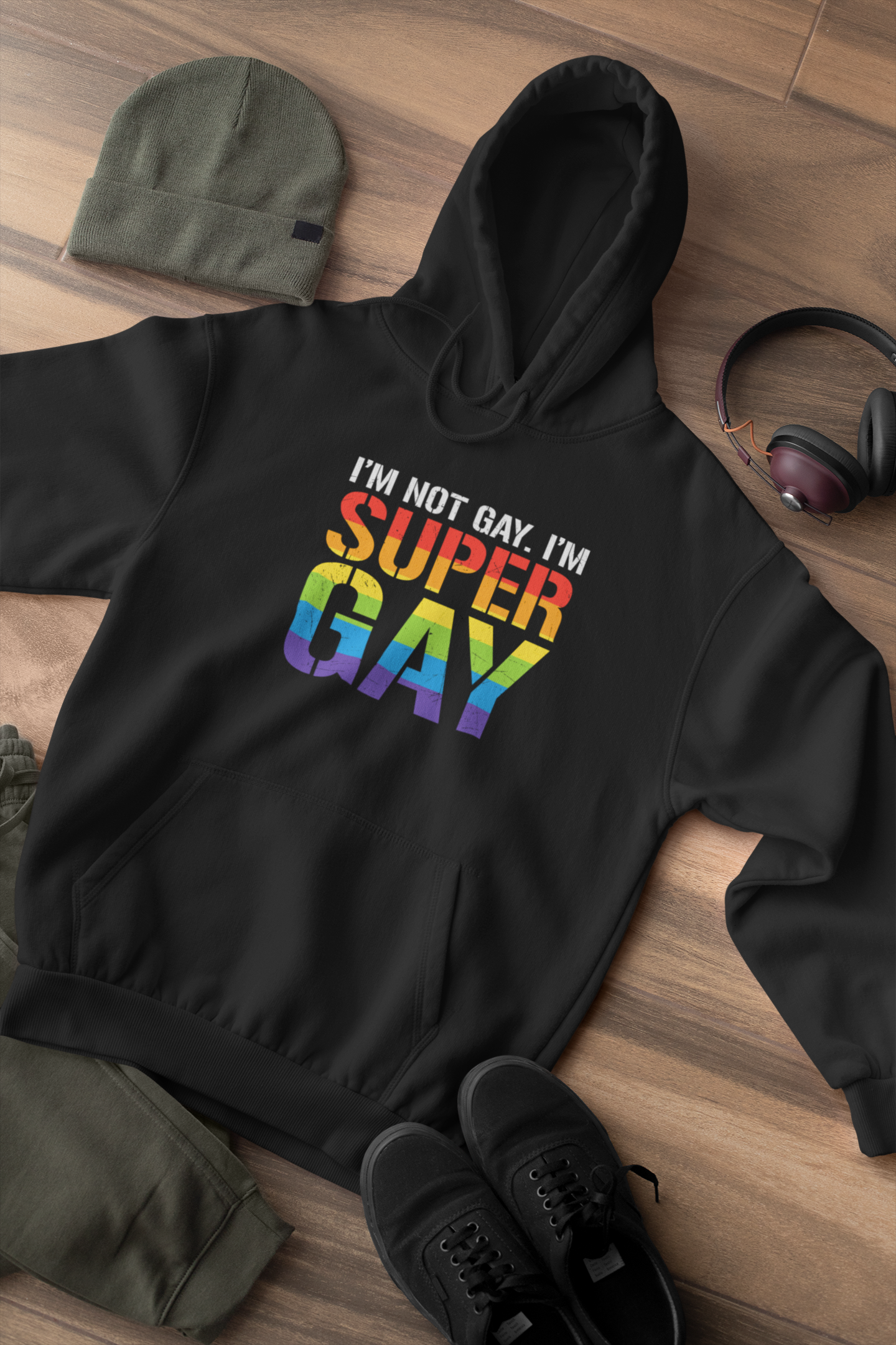 I'm Not Gay, I'm SUPER GAY Pride Hoodie