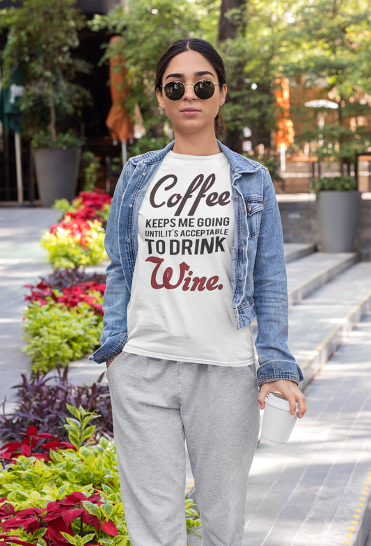 Coffee keeps me going until its time to drink WINE Women's T-shirt